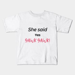 gawk gawk Kids T-Shirt